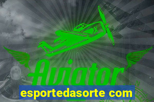 esportedasorte com